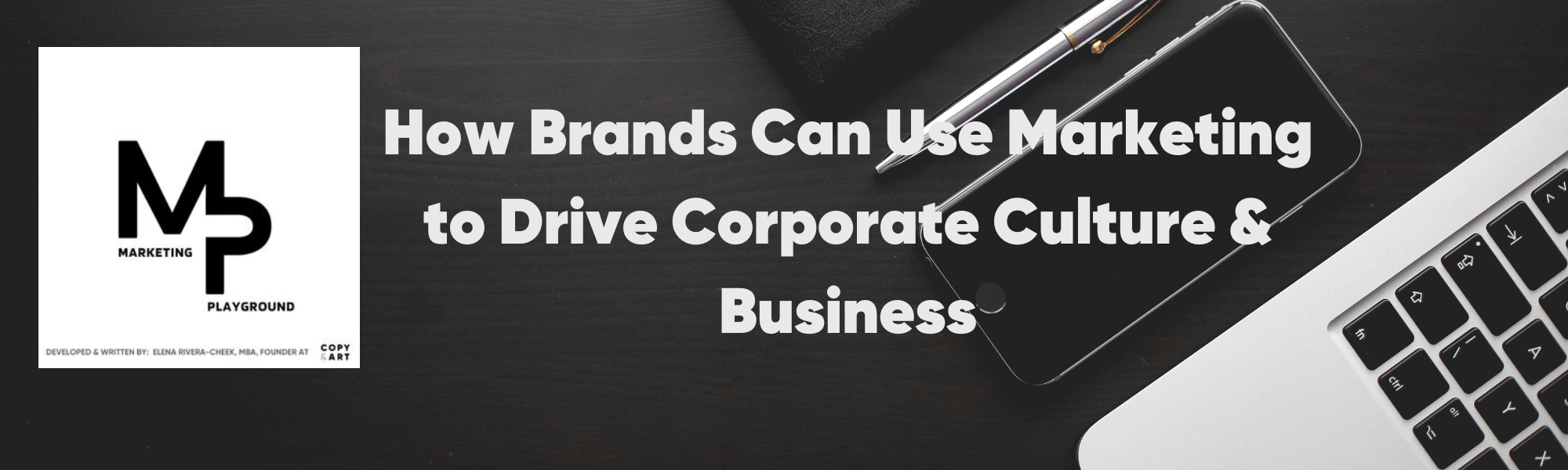 How Brands Can Use Marketing to Drive Corporate Culture & Business