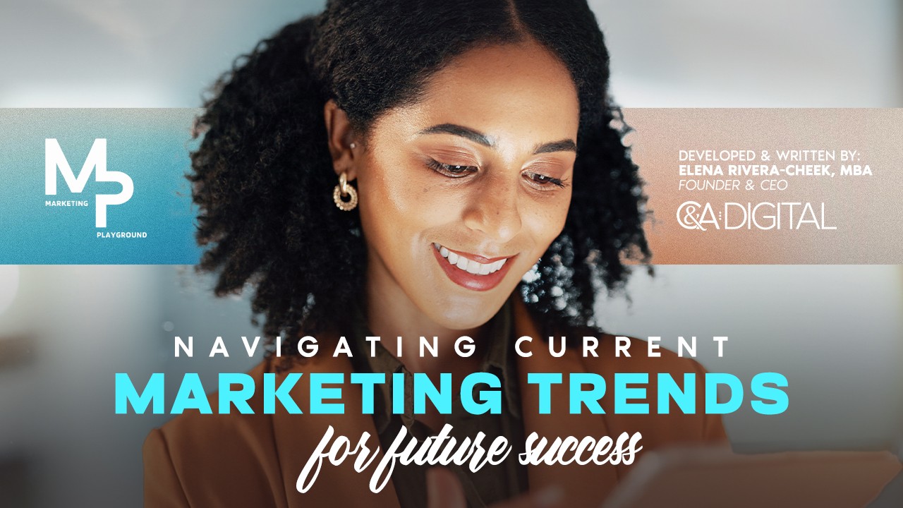 Navigating Current Marketing Trends for Future Success