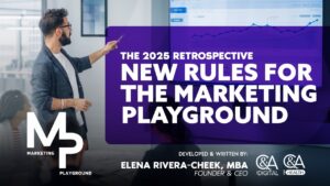 The 2025 Retrospective: New Rules for The Marketing Playground